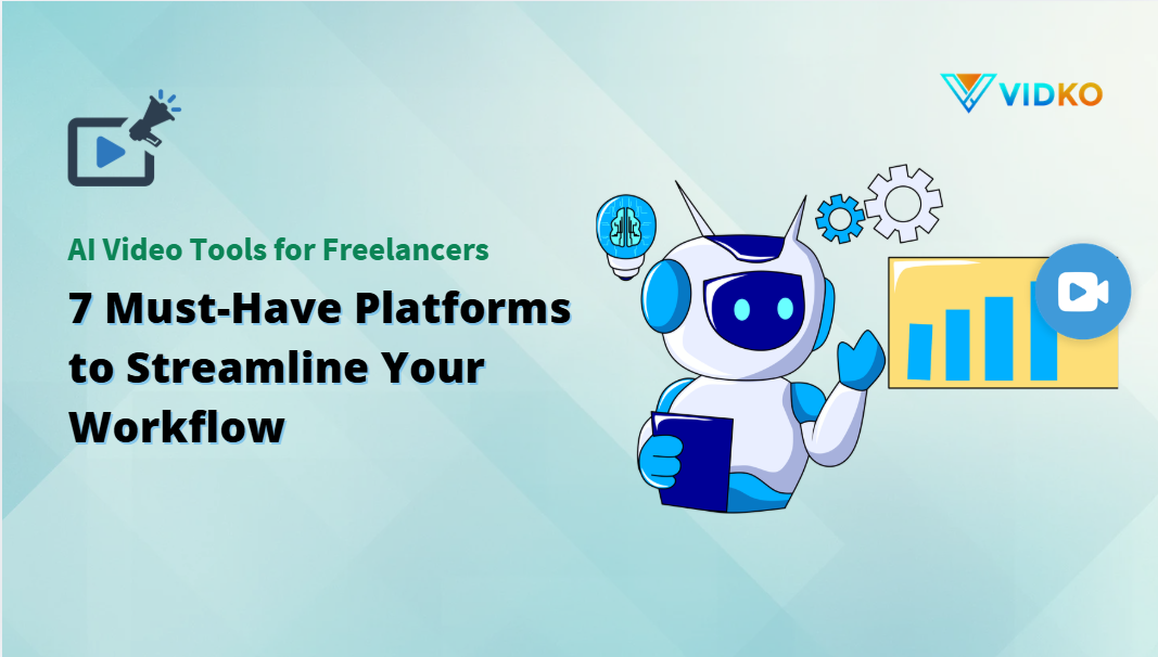 7 AI Video Tools for Freelancers Platforms to Simplify Your Workflow
